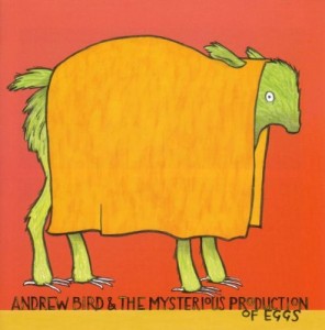 Andrew Bird - The mysterious production of eggs