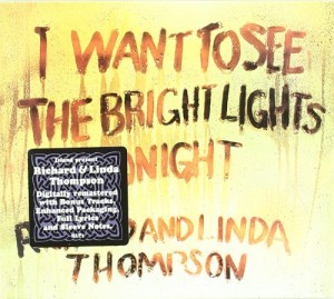Richard & Linda Thompson - I want to see the bright lights tonight