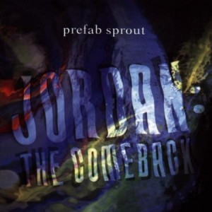 Prefab Sprout - Jordan the comeback