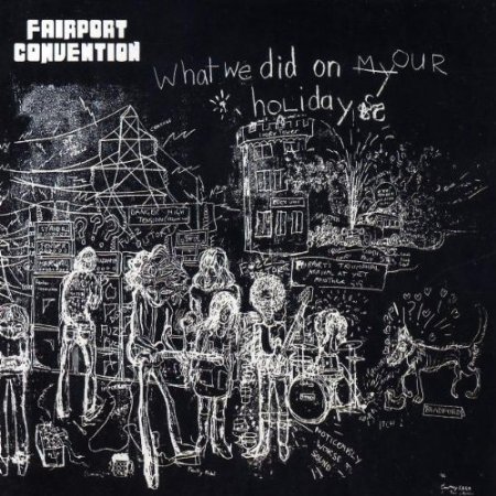 Fairport Convention – What we did in our holidays ?