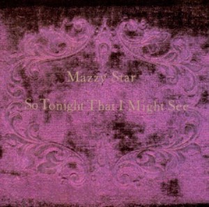 Mazzy Star - So tonight that I might see