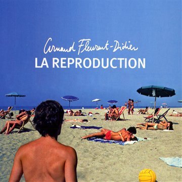 Arnaud Fleurent-Didier – La reproduction