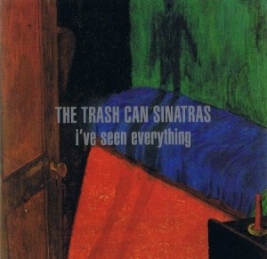 Trash Can Sinatras - I've seen everything