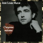 Jean-Louis Murat - Cheyenne autumn