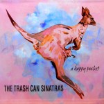Trash Can Sinatras - A happy pocket