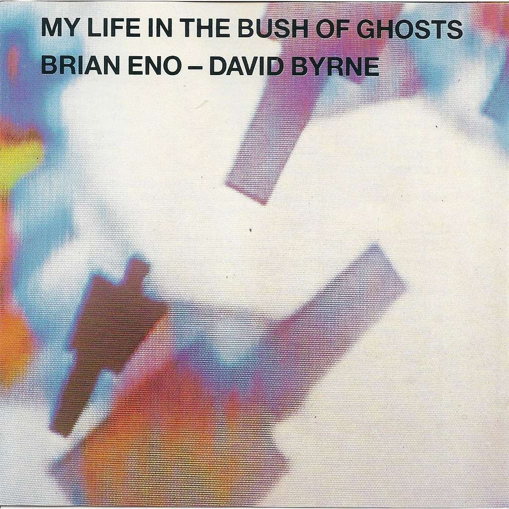 Eno / Byrne - My life in the bush of ghosts