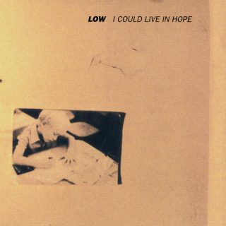 Low - I could live in hope